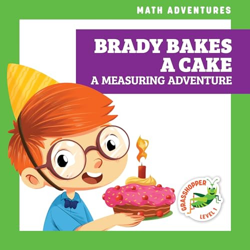 Brady Bakes a Cake (A Measuring Adventure) by Megan Atwood, Amy Zhing, Dana Flemming, 9781636906263