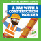 A Day with a Construction Worker by Avery Toolen, Dean Gray, 9781636903255