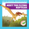 Meet the Flying Reptiles by Rebecca Donnelly, Alan Brown, 9781636906058