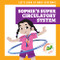 Sophie's Super Circulatory System - 9781636906577 by Mari Schuh, Ed Myer, Dana Flemming, 9781636906577