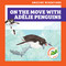 On the Move with Adélie Penguins by Rebecca Donnelly, Alan Brown, 9781636908762