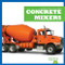 Concrete Mixers - 9781636908526 by Rebecca Pettiford, 9781636908526