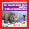 If I Played Ring Toss with a Woolly Rhinoceros by Jenna Lee Gleisner, Kathryn Inkson, 9781636909486