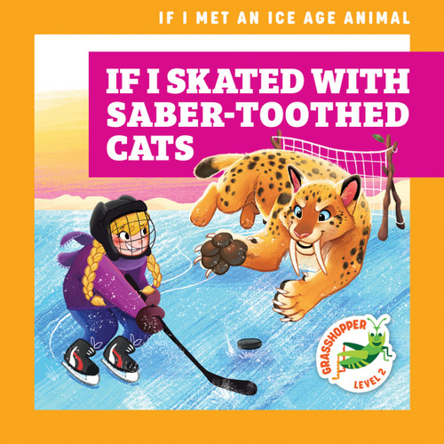 If I Skated with Saber-Toothed Cats by Jenna Lee Gleisner, Kathryn Inkson, 9781636909516