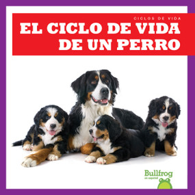 El ciclo de vida de un perro (A Dog's Life Cycle) (Spanish Edition) - 9798885240093 by Jamie Rice, 9798885240093