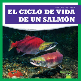 El ciclo de vida de un salmón (A Salmon's Life Cycle) (Spanish Edition) - 9798885240154 by Jamie Rice, 9798885240154