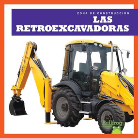 Las retroexcavadoras (Backhoes) (Spanish Edition) - 9781636909851 by Rebecca Pettiford, 9781636909851