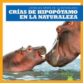 Crías de hipopótamo en la naturaleza (Hippopotamus Calves in the Wild) (Spanish Edition) by Marie Brandle, 9798885242301