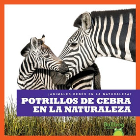 Potrillos de cebra en la naturaleza (Zebra Foals in the Wild) (Spanish Edition) by Marie Brandle, 9798885242394