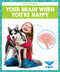 Your Brain When You're Happy by Abby Colich, 9798885241434