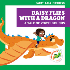 Daisy Flies with a Dragon: A Tale of Vowel Sounds by Rebecca Donnelly, Carissa Harris, 9798885242691