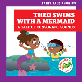 Theo Swims with a Mermaid: A Tale of Consonant Sounds by Rebecca Donnelly, Carissa Harris, 9798885242783