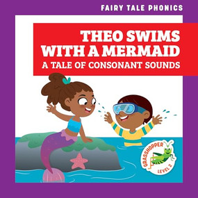 Theo Swims with a Mermaid (A Tale of Consonant Sounds) by Rebecca Donnelly, Carissa Harris, 9798885242783