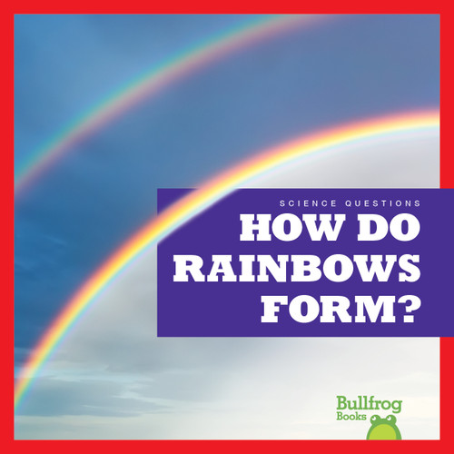 How Do Rainbows Form? by Rebecca Pettiford, 9798885240505