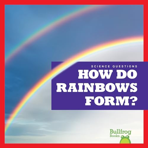How Do Rainbows Form? by Rebecca Pettiford, 9798885240505