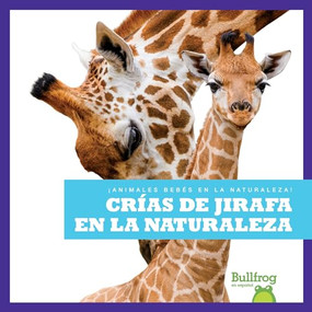 Crías de jirafa en la naturaleza (Giraffe Calves in the Wild) (Spanish Edition) - 9798885242349 by Marie Brandle, 9798885242349