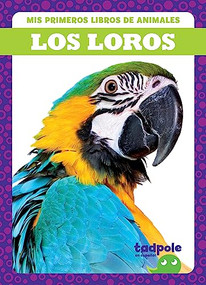 Los loros (Parrots) (Spanish Edition) by Genevieve Nilsen, 9798885248686