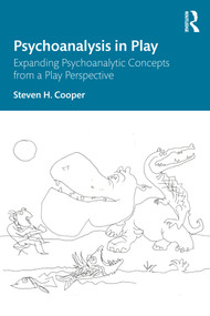 Psychoanalysis in Play (Expanding Psychoanalytic Concepts from a Play Perspective) by Steven H. Cooper, 9781032941943