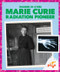 Marie Curie: Radiation Pioneer by Clara MacCarald, 9798889967071