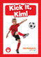 Kick It, Kim! - 9798889967965 by Madeline Tyler, 9798889967965