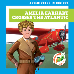 Amelia Earhart Crosses the Atlantic by Janie Havemeyer, Cesar Samaniego, 9798892132039