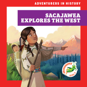 Sacajawea Explores the West by Janie Havemeyer, Cesar Samaniego, 9798892132121