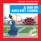 A Day in Ancient China by Janie Havemeyer, Cesar Samaniego, 9798892134743