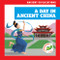 A Day in Ancient China by Janie Havemeyer, Cesar Samaniego, 9798892134743