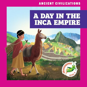 A Day in the Inca Empire by Janie Havemeyer, Cesar Samaniego, 9798892134897