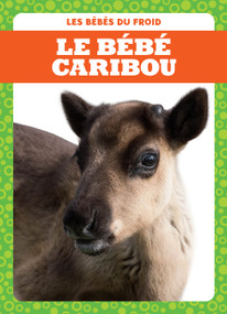 Le bébé caribou (Caribou Calves) (French Edition) by Genevieve Nilsen, 9781770925519