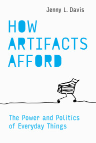 How Artifacts Afford (The Power and Politics of Everyday Things) - 9780262554107 by Jenny L. Davis, 9780262554107