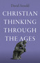 Christian Thinking through the Ages by David Arnold, 9781803416151