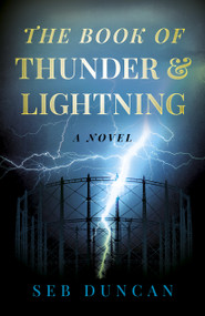 The Book of Thunder and Lightning (A Novel) by Seb Duncan, 9781803416779