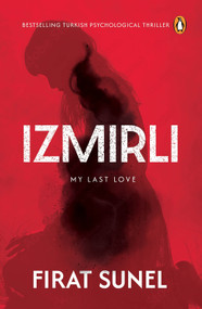 Izmirli, My Last Love (A Psychological Mystery Thriller with Mind-bending Twists) by Firat Sunel, Feyza Howell, 9780143463627