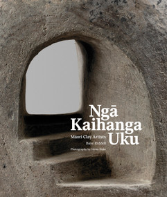 Nga Kaihanga Uku (Maori Clay Artists) by Baye Riddell, 9780995138452