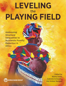 Leveling the Playing Field (Addressing Structural Inequalities to Accelerate Poverty Reduction in Africa) by Nistha Sinha, Gabriela lnchauste, Ambar Narayan, 9781464821608