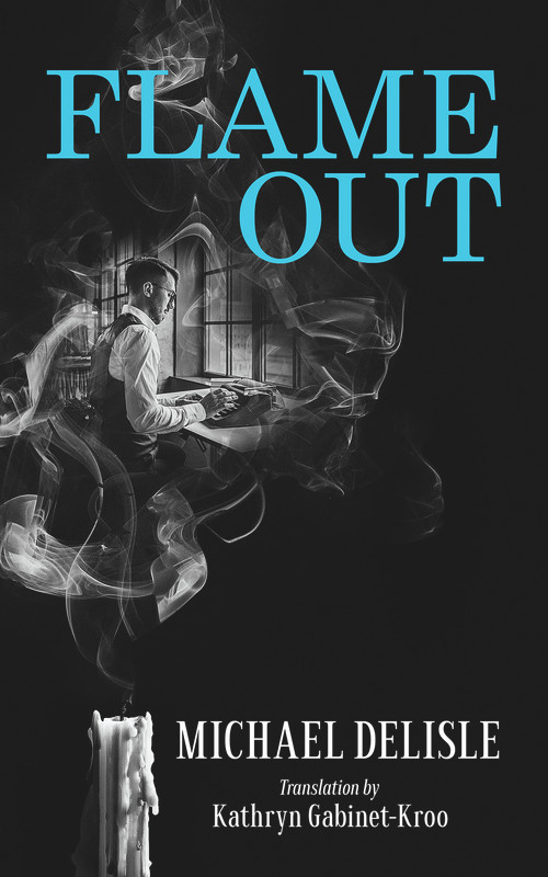 Flame Out by Michael Delisle, Kathryn Gabinet-Kroo, 9781771837019