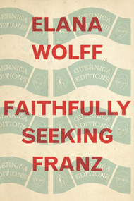 Faithfully Seeking Franz by Elana Wolff, 9781771838207