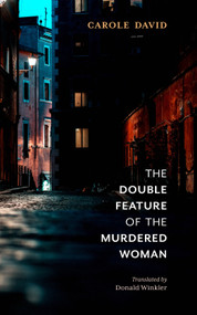 The Double Feature of the Murdered Woman by Donald Winkler, Carole David, 9781771838955