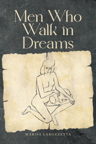 Men Who Walk in Dreams by Marisa Labozzetta, 9781771839075