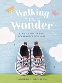 Walking in Wonder by Catherine Claire Larson, 9781400236152