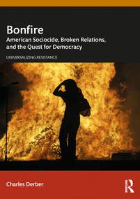 Bonfire (American Sociocide, Broken Relations, and the Quest for Democracy) by Charles Derber, 9781032793634