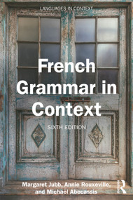 French Grammar in Context by Margaret Jubb, Annie Rouxeville, Michaël Abecassis, 9781032820705