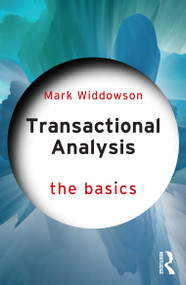 Transactional Analysis (The Basics) by Mark Widdowson, 9781032587899