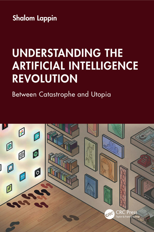 Understanding the Artificial Intelligence Revolution (Between Catastrophe and Utopia) by Shalom Lappin, 9781041035077