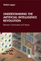Understanding the Artificial Intelligence Revolution (Between Catastrophe and Utopia) by Shalom Lappin, 9781041035077