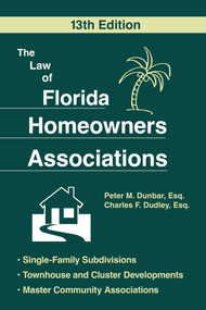 The Law of Florida Homeowners Assoc 13E by Peter M. Dunbar, Charles F. Dudley, 9781493091928