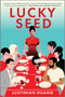 Lucky Seed (A Novel) by Justinian Huang, 9780778387862