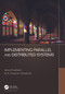 Implementing Parallel and Distributed Systems by Alireza Poshtkohi, M. B. Ghaznavi-Ghoushchi, 9781032151229