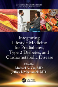 Integrating Lifestyle Medicine for Prediabetes, Type 2 Diabetes, and Cardiometabolic Disease by Michael Via, Jeffrey Mechanick, 9781032072654